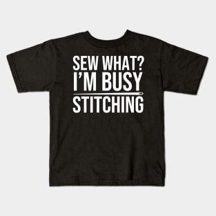 Funny Stitching Quote Kids T-Shirt